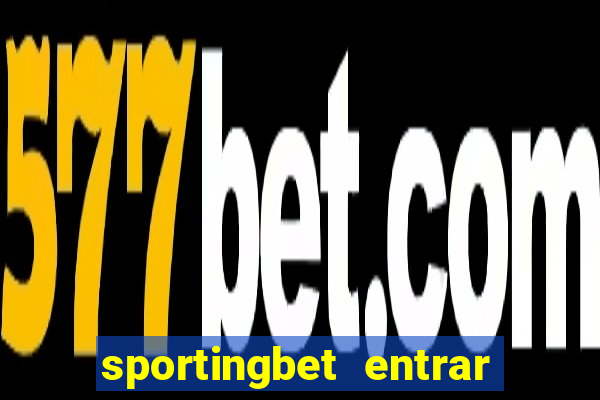 sportingbet entrar na minha conta